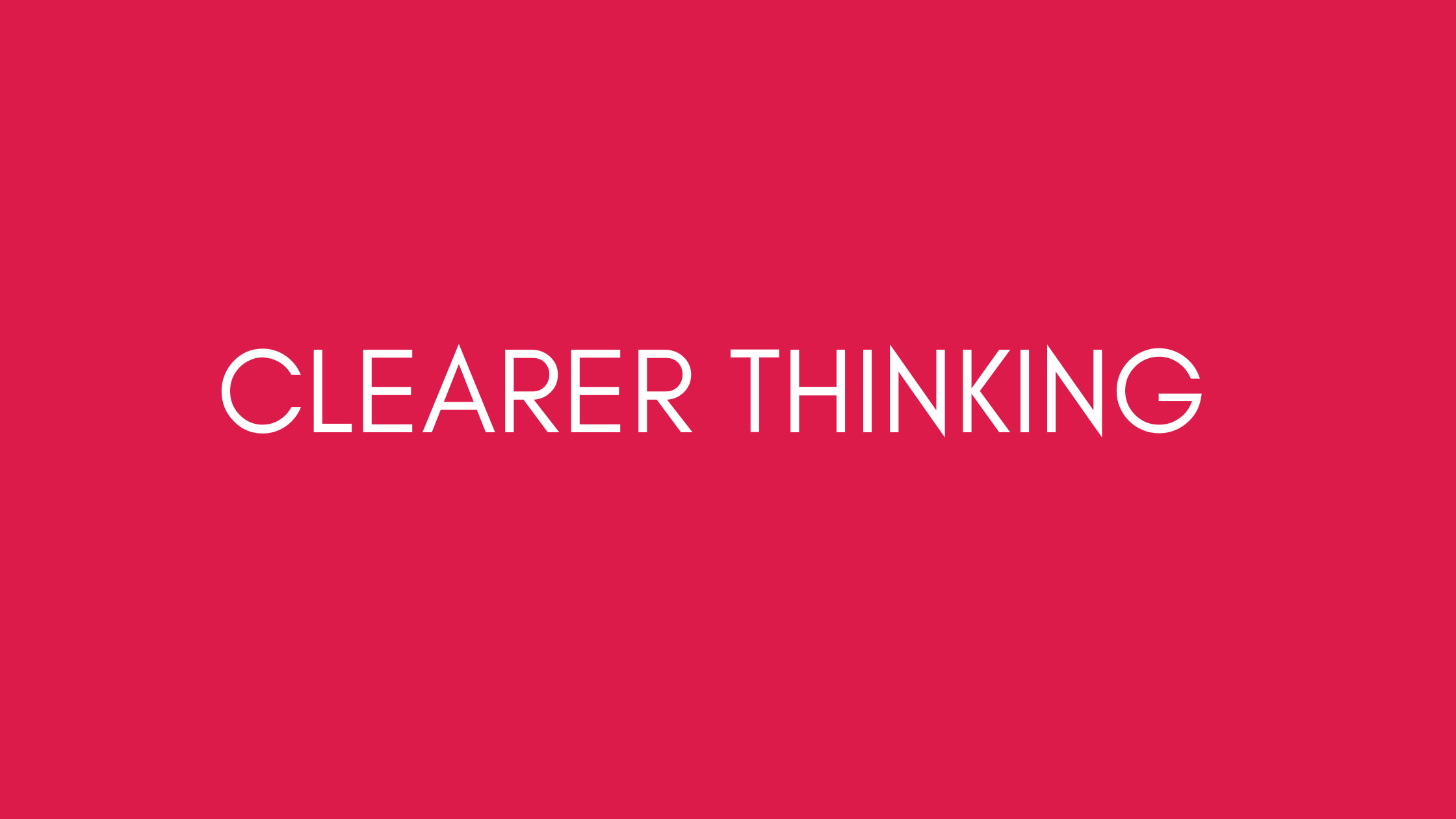 CLEARER THINKING